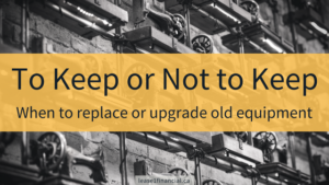 To Keep or Not to Keep: When to replace or upgrade old equipment | Lease 1 Financial